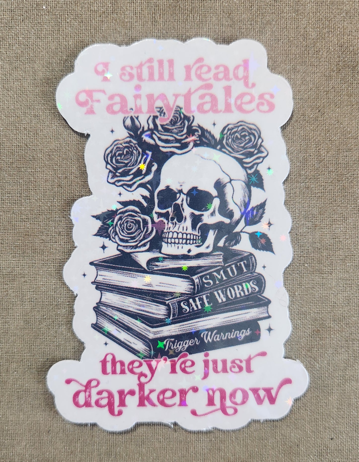I Still Read Fairytales, They're Just Darker Now Sticker