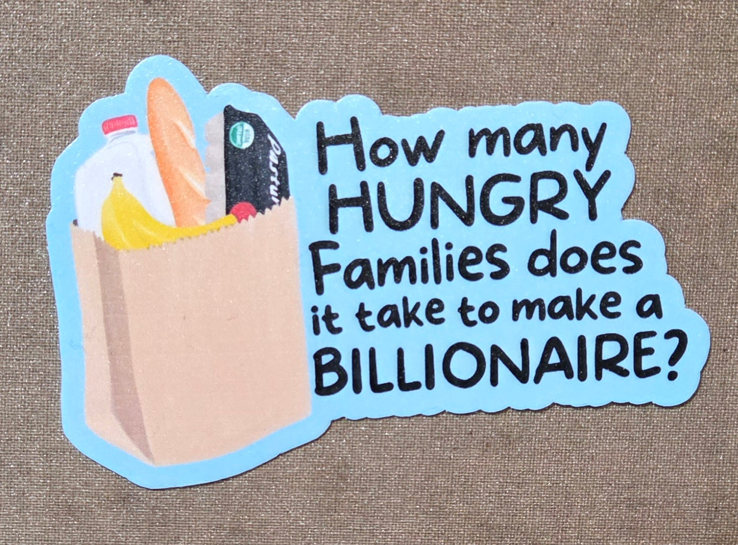 How Many Hungry Families Does It Take to Make a Billionaire? Sticker