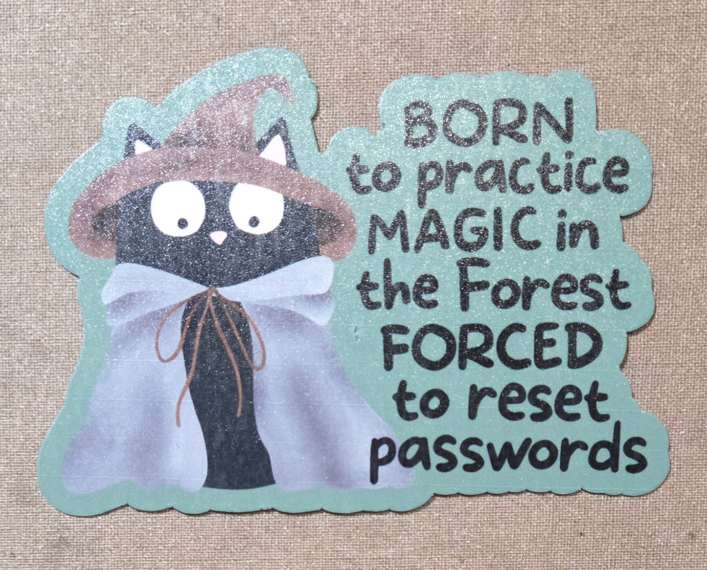 Born to Practice Magic in the Forests Forced to Reset Passwords Sticker