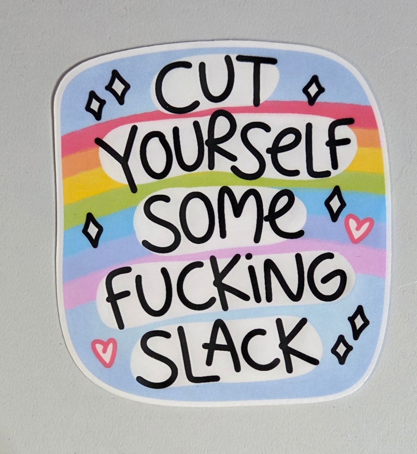 Cut Yourself Some Fucking Slack Sticker