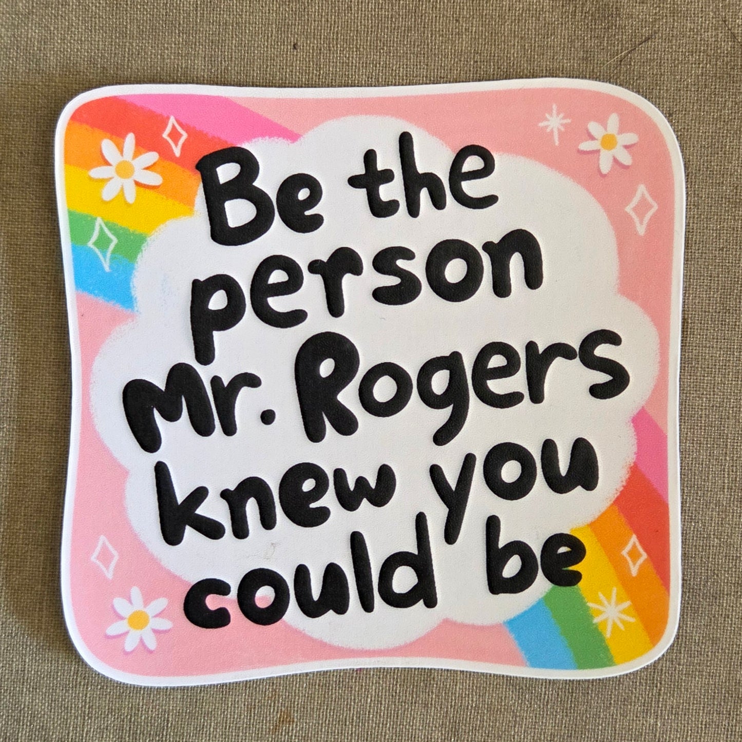 Be the Person Mr. Rogers Knew You Could Be Sticker