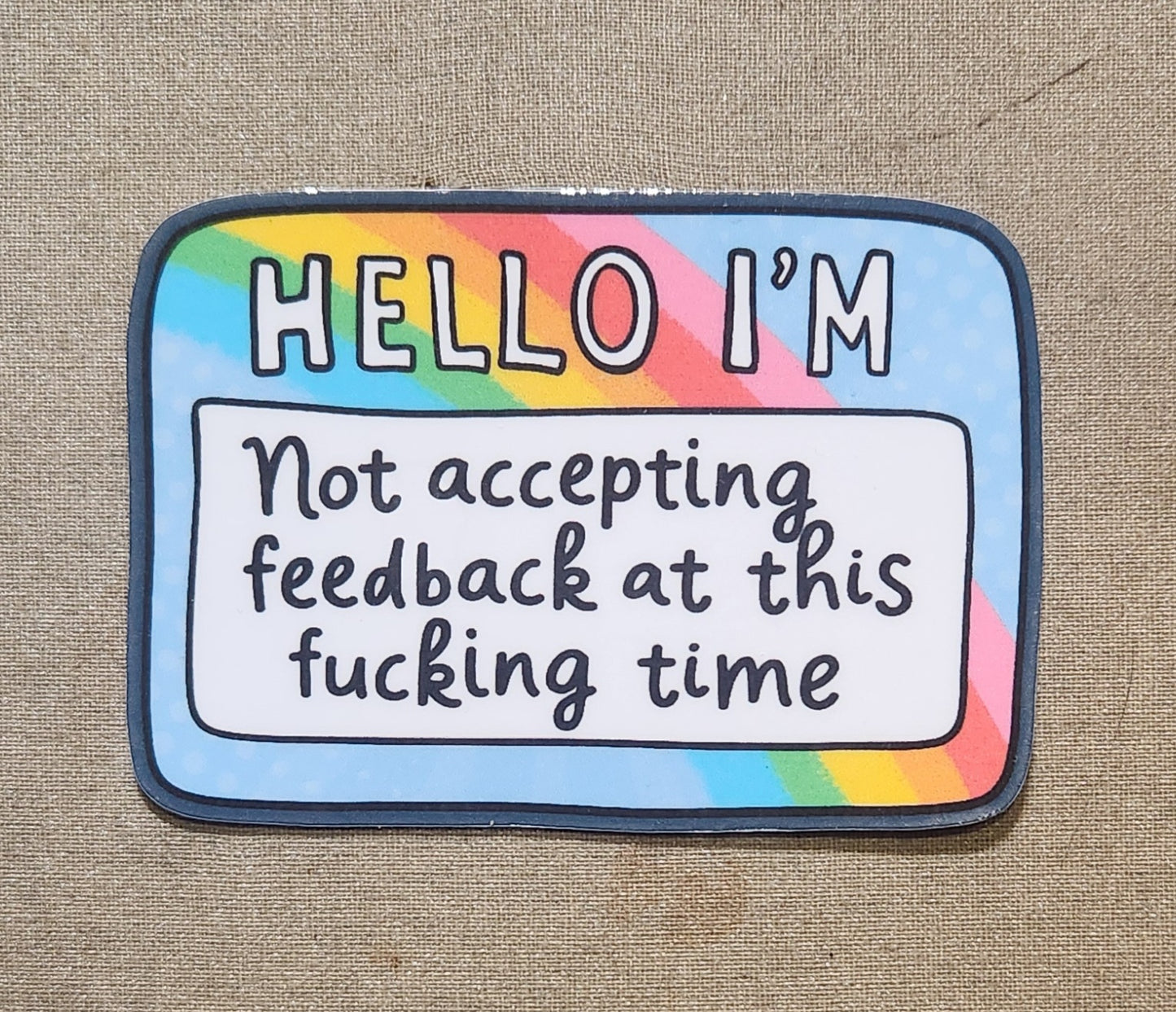 Hello I'm Not Accepting Feedback at This Time Sticker