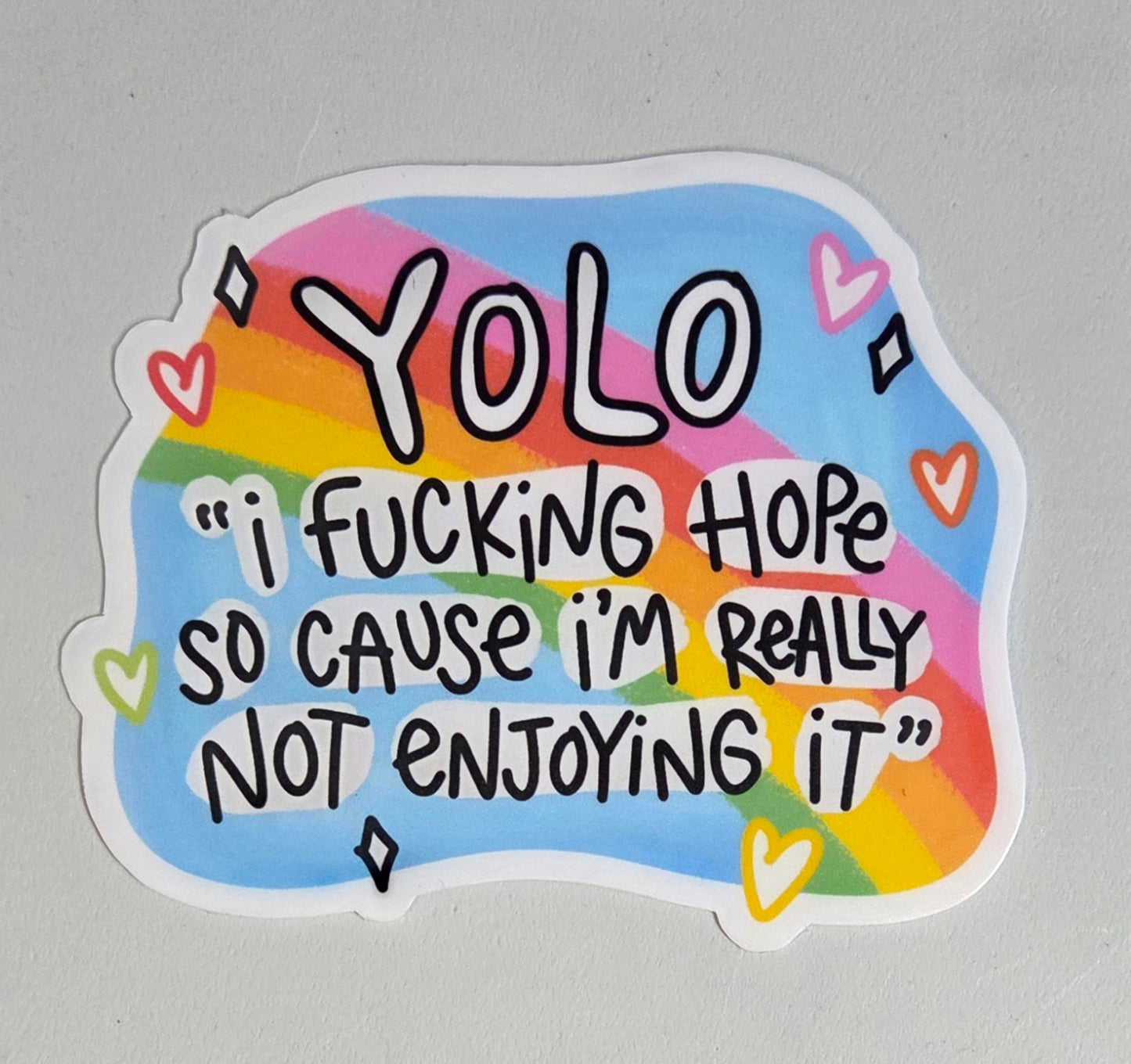 YOLO "I Fucking Hope So Because I'm Really Not Enjoying It" Sticker