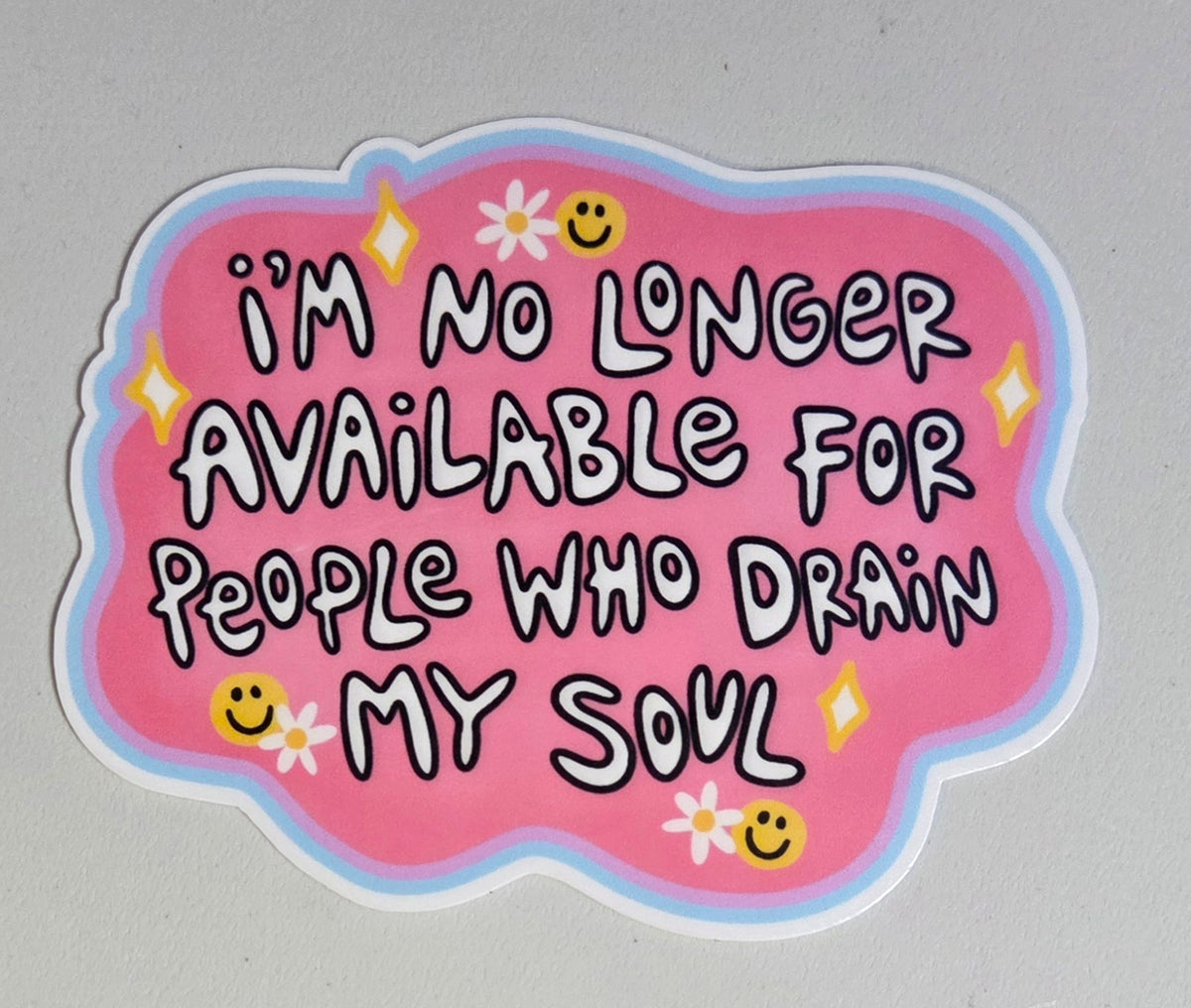 I'm No Longer Available For People Who Drain My Soul Sticker