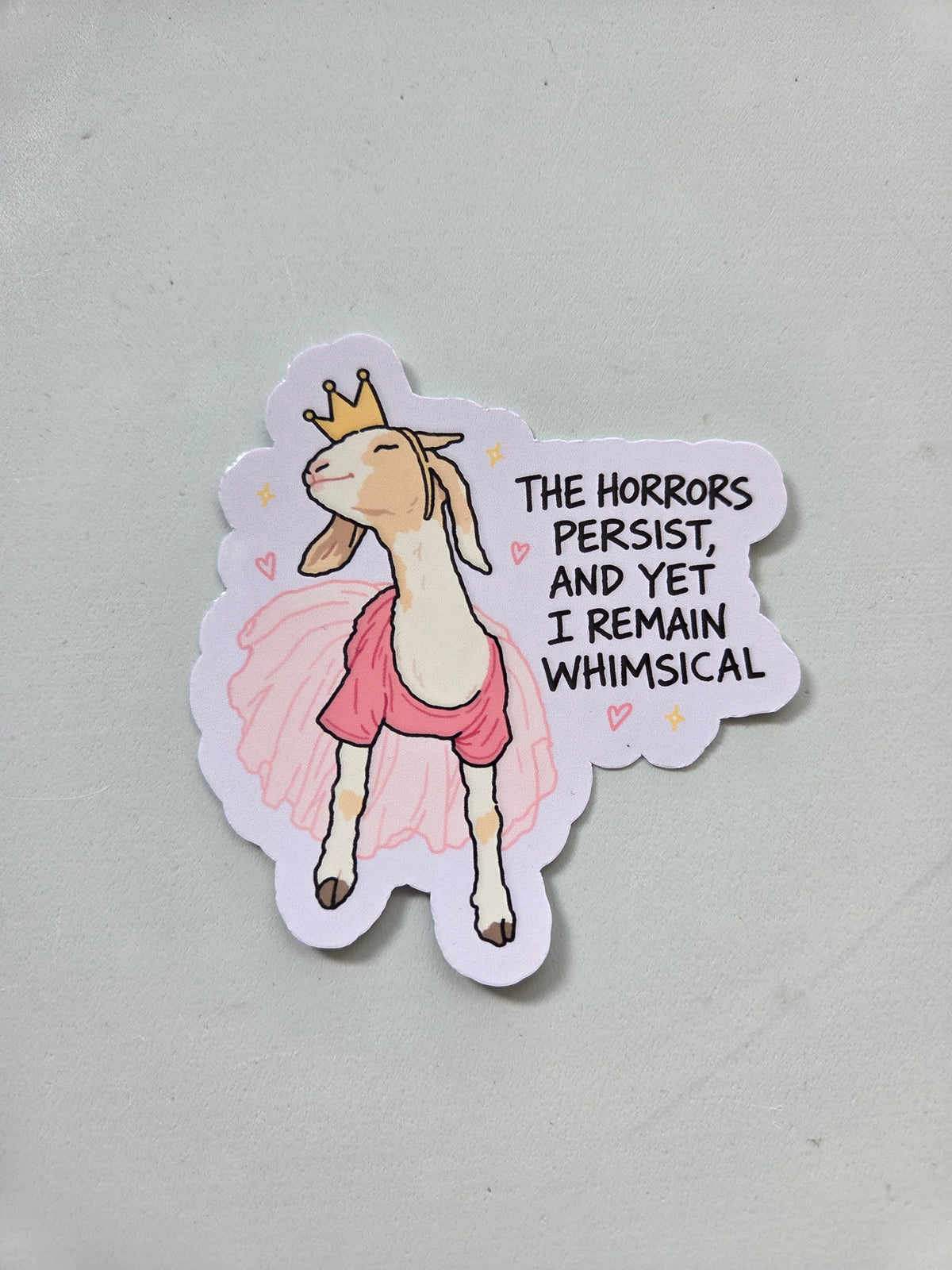 The Horrors Persist Yet I Remain Whimsical Sticker