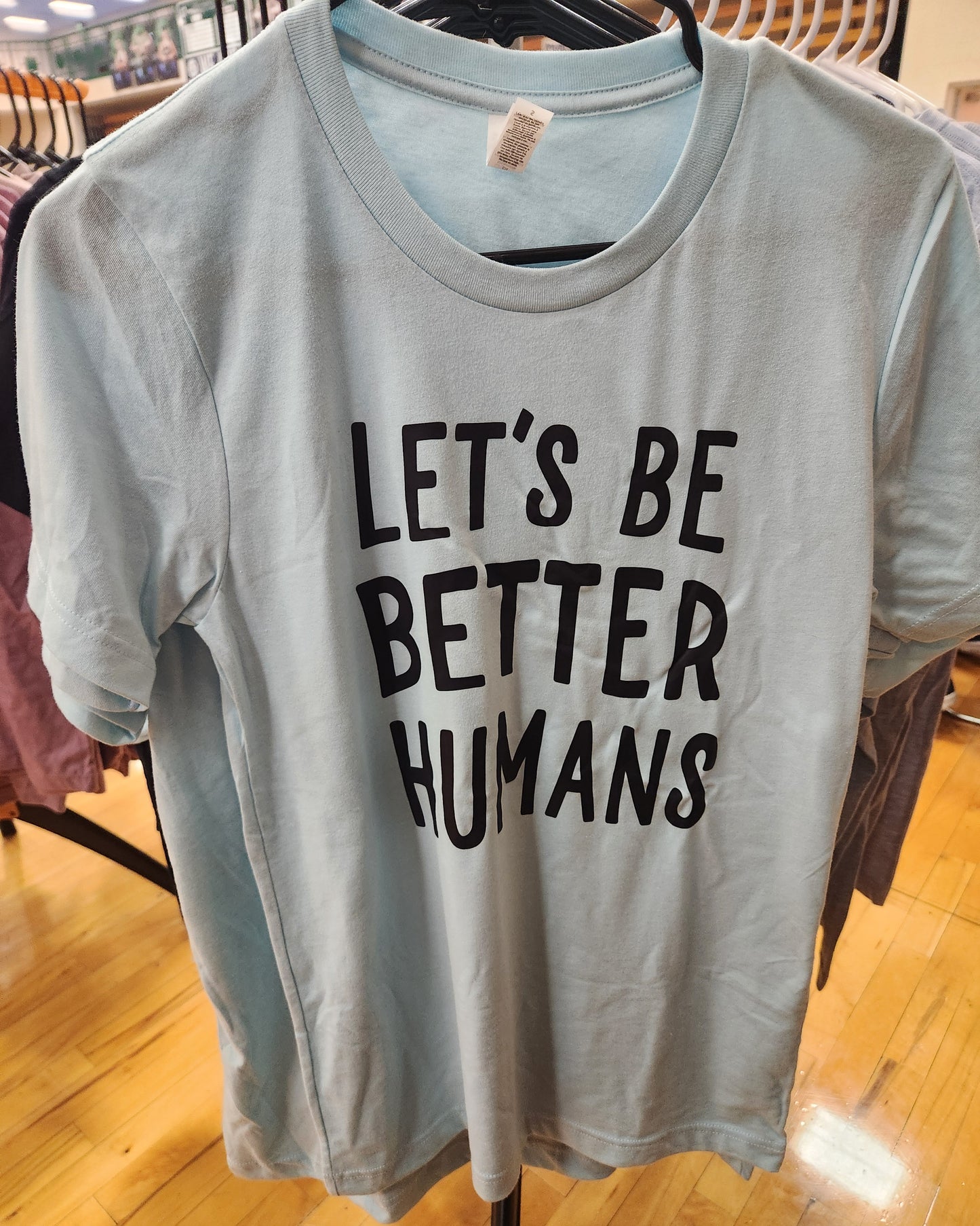 Let's Be Better Humans T-Shirt