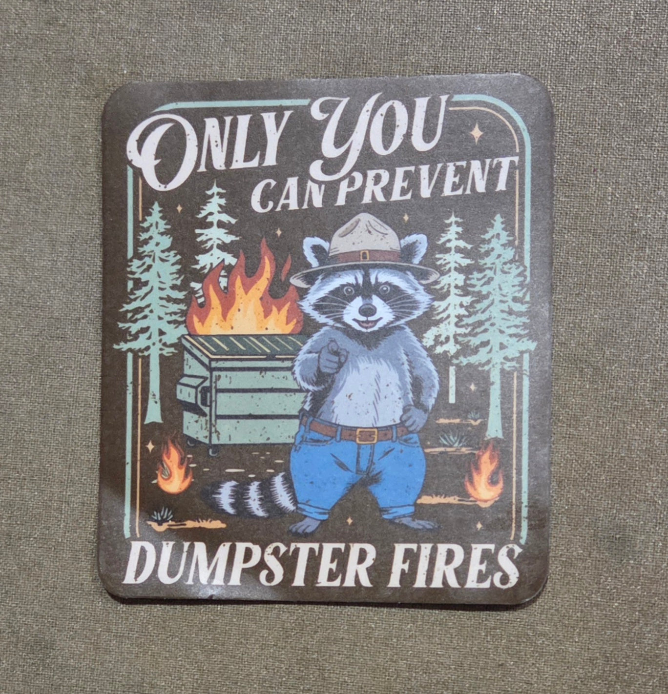 Only You Can Prevent Dumpster Fires Sticker