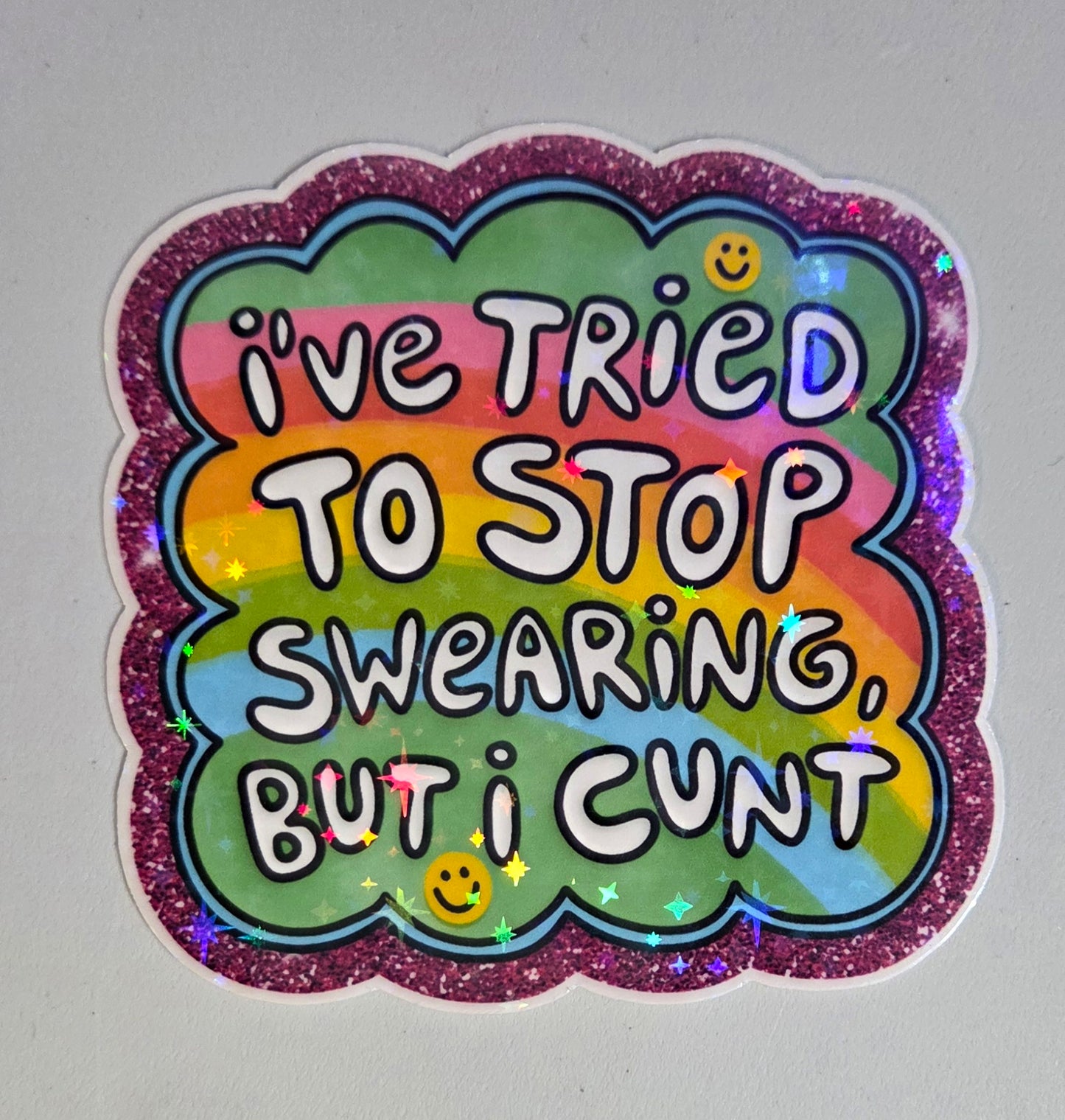 I've Tried to Stop Swearing But I Cunt Sticker