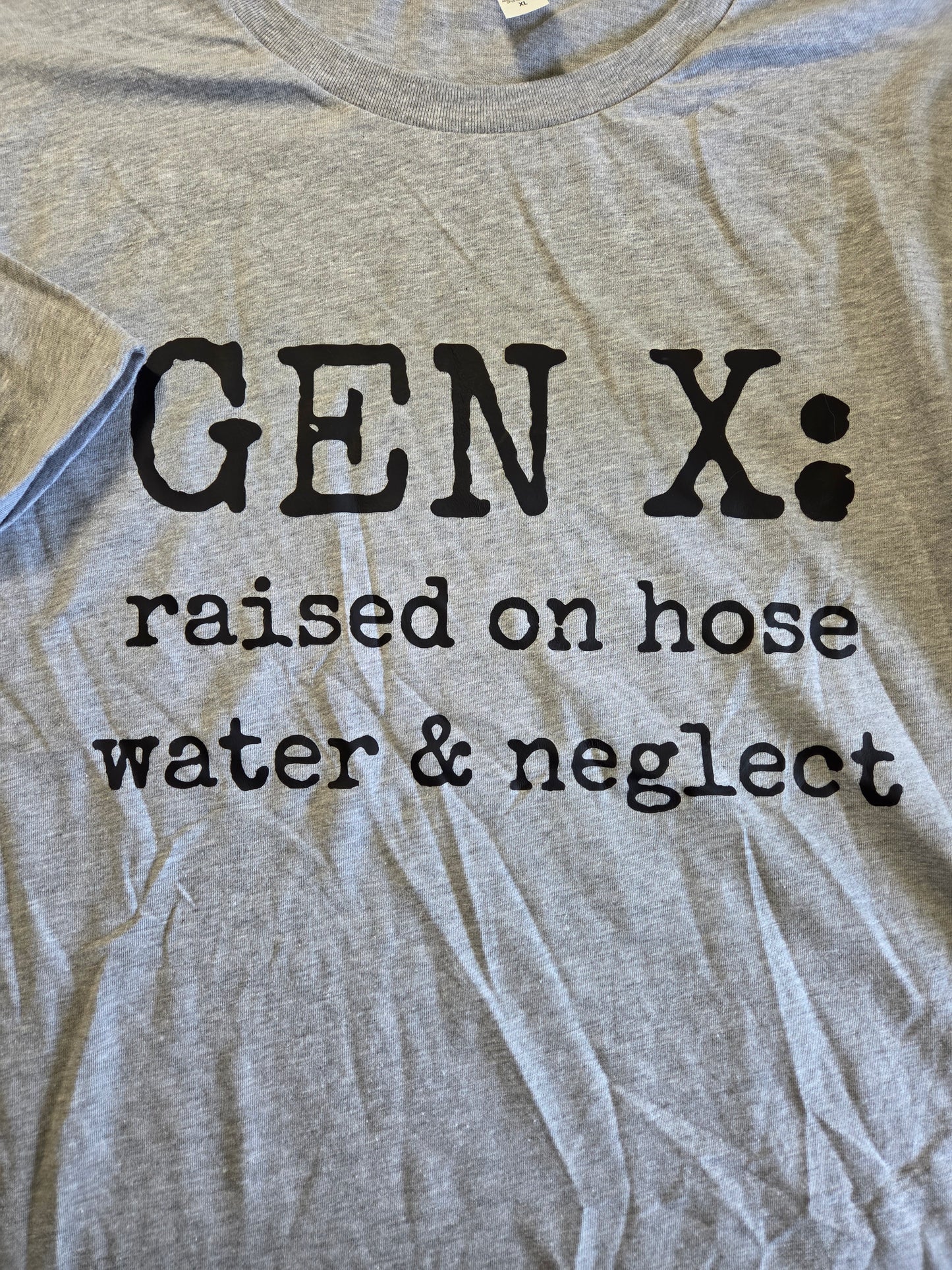 Gen X: Raised on Hose Water & Neglect T-Shirt