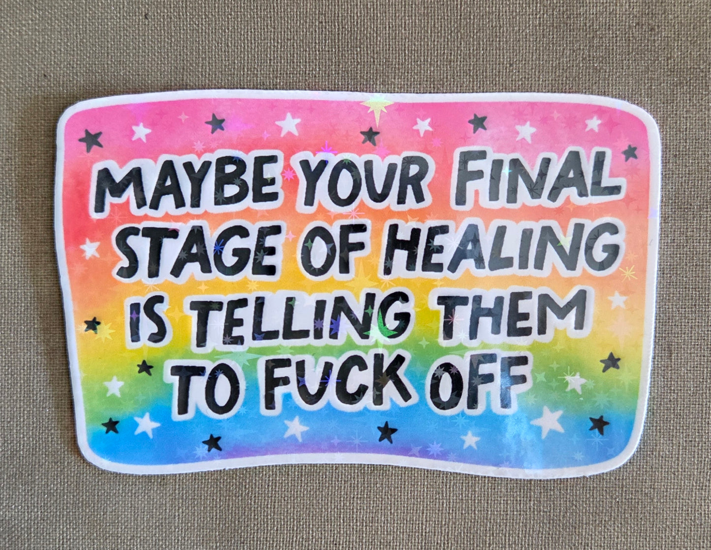 Maybe Your Final Stage of Healing is Telling Them to Fuck Off Sticker