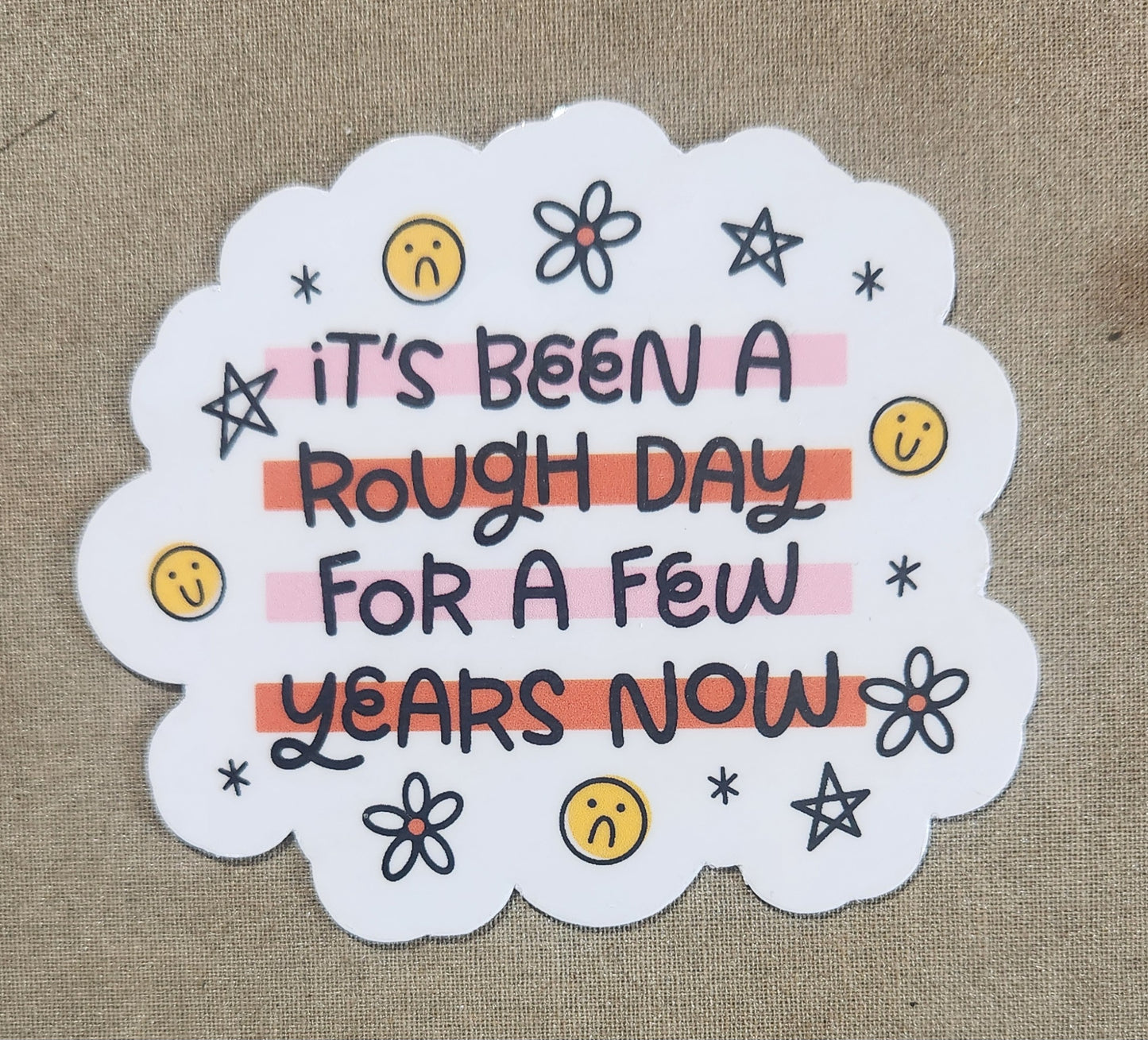 It's Been A Rough Day For A Few Years Now Sticker