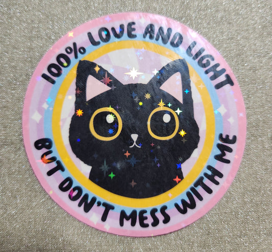 100% Love And Light But Don't Mess With Me Sticker