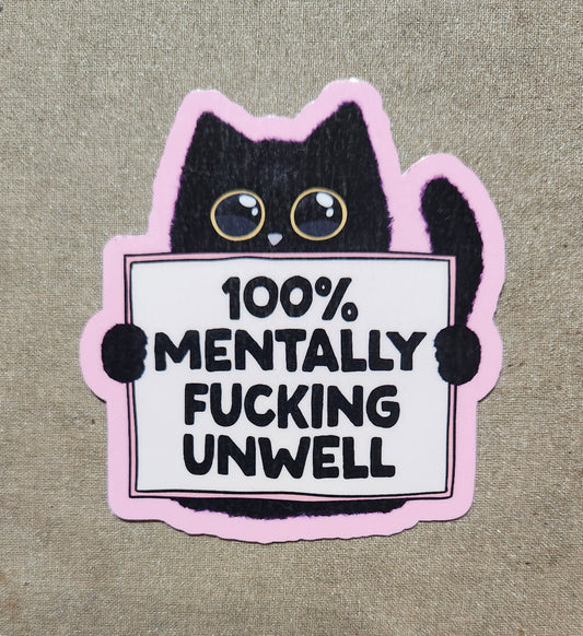 100% Mentally Fucking Unwell Sticker