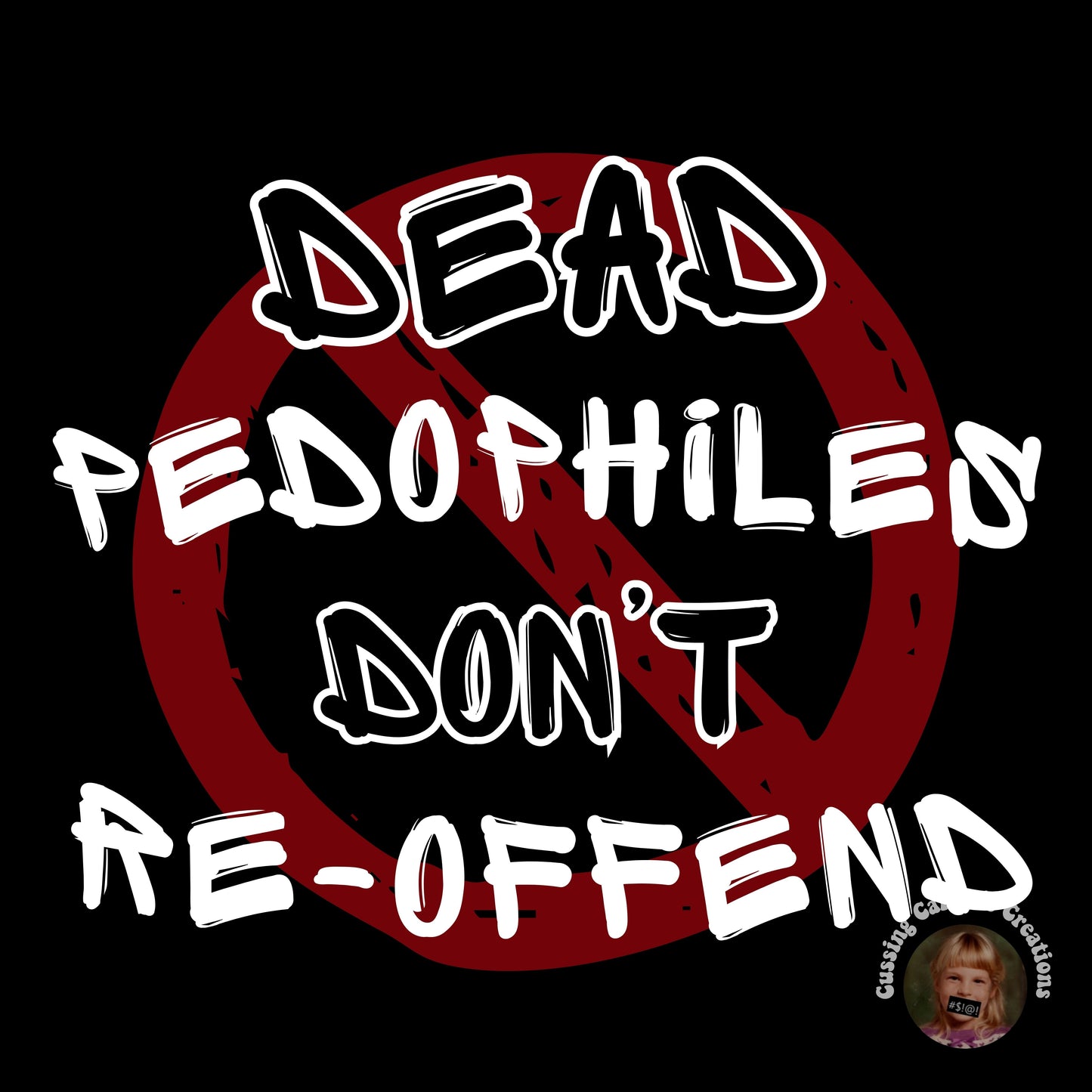 Dead Pedophiles Don't Re-Offend T-Shirt