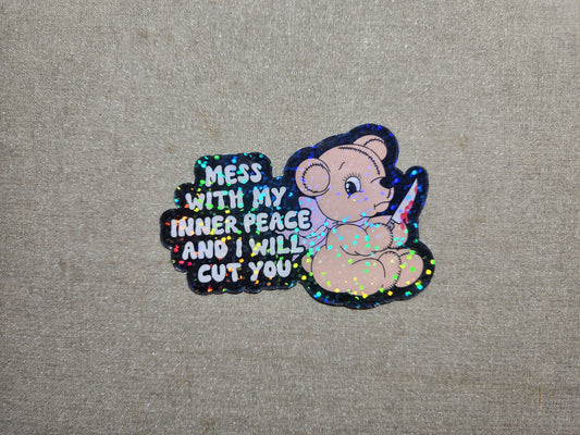 Mess With My Inner Peace & I Will Cut You Sticker