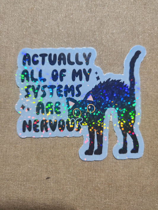 Actually All Of My Systems Are Nervous Sticker