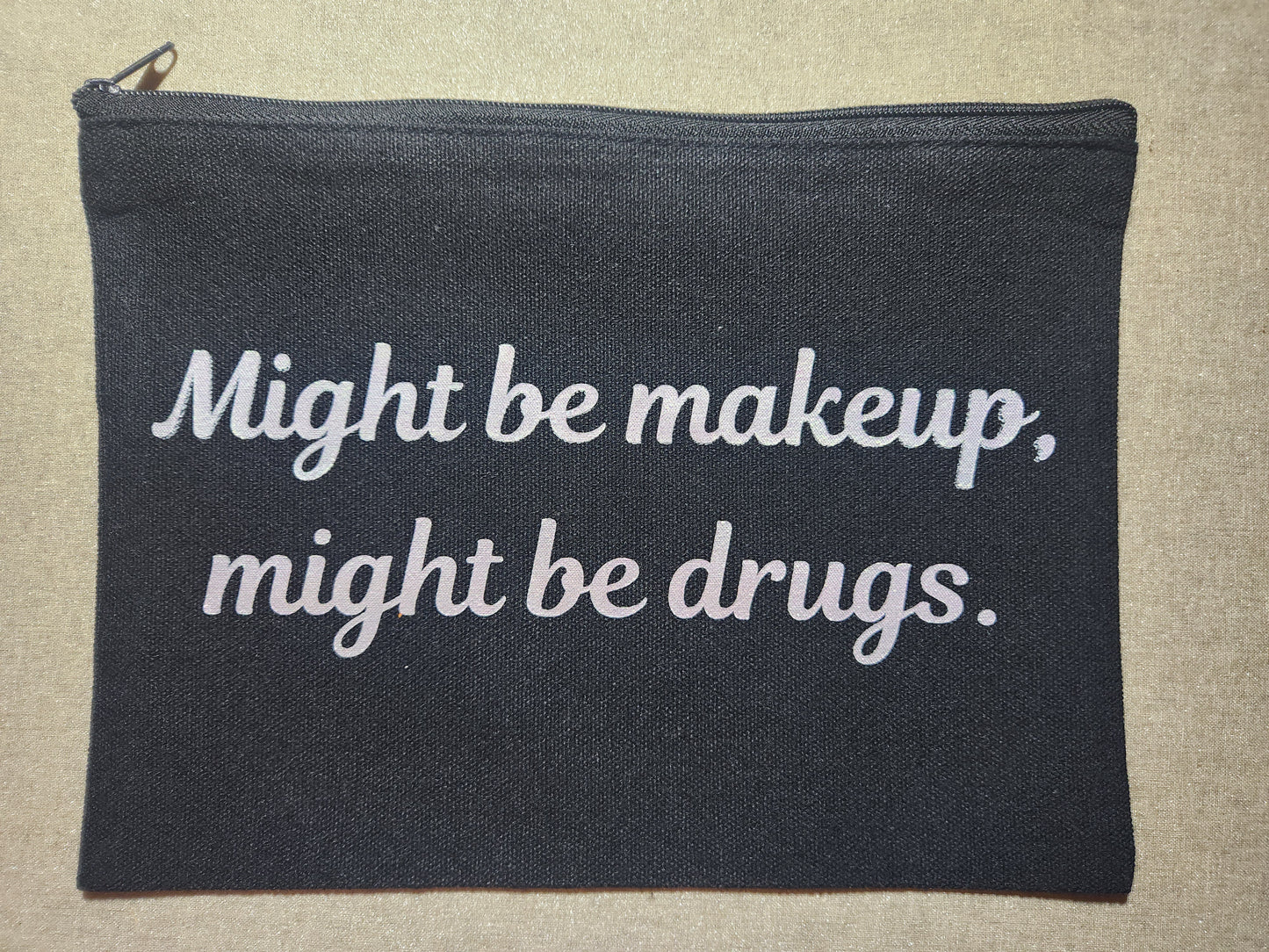 Might Be Makeup, Might Be Drugs Zippy Bag