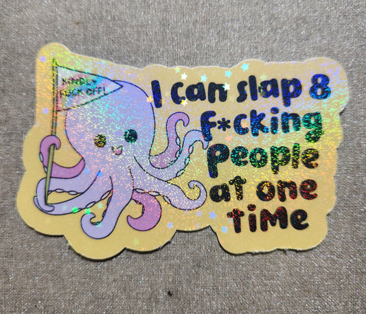 I Can Slap 8 Fucking People At One Time Sticker