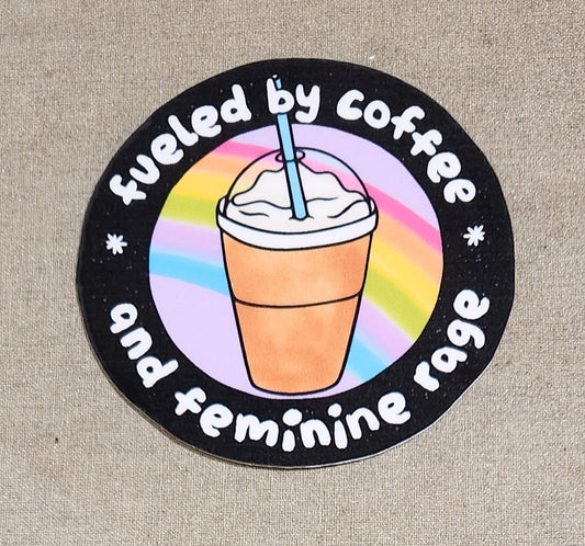 Fueled By Coffee and Feminine Rage Sticker