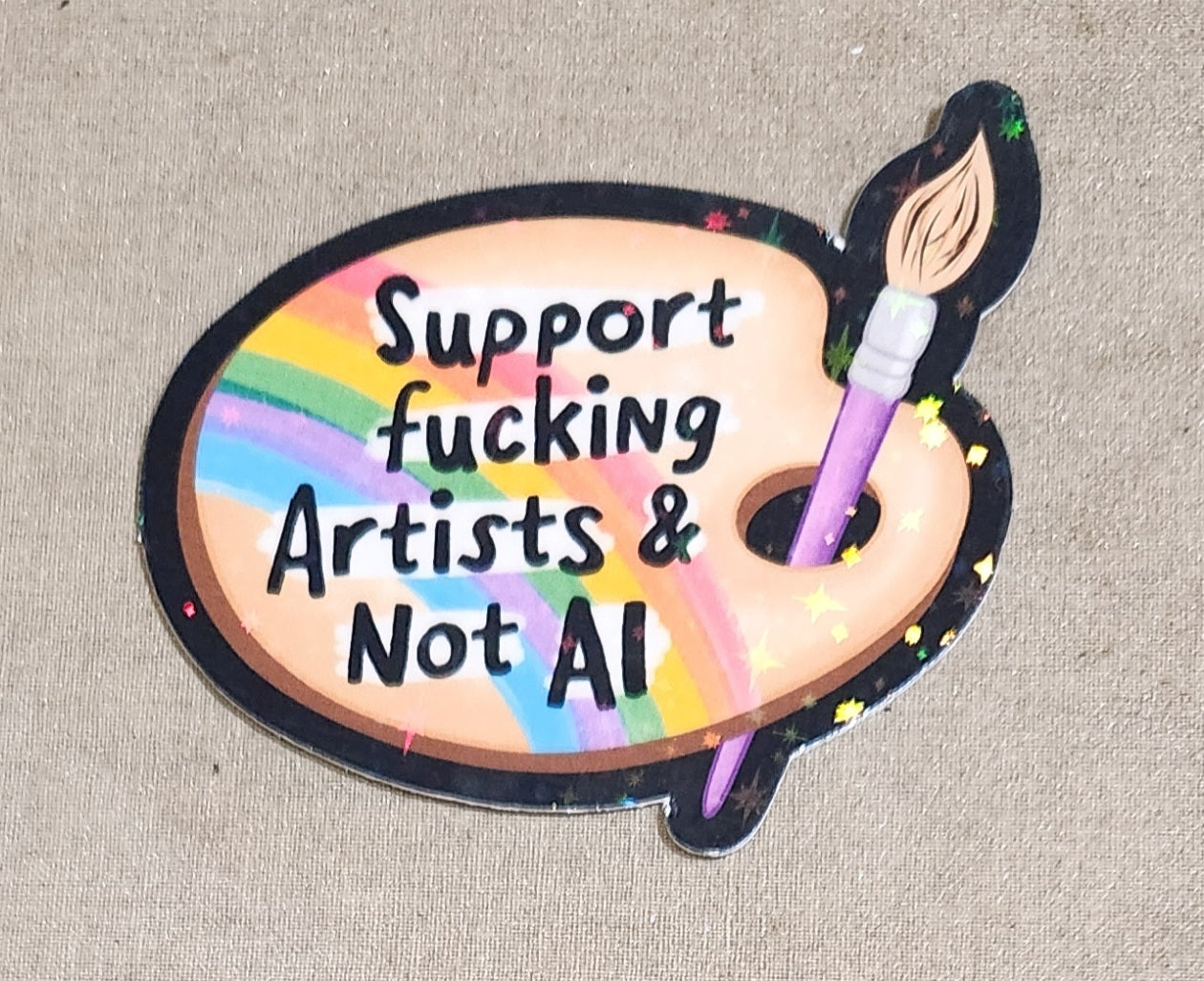 Support Fucking Artists Not AI sticker