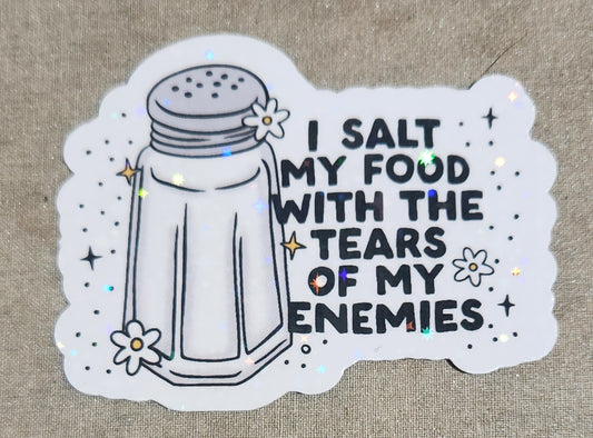 I Salt My Food With the Tears of My Enemies