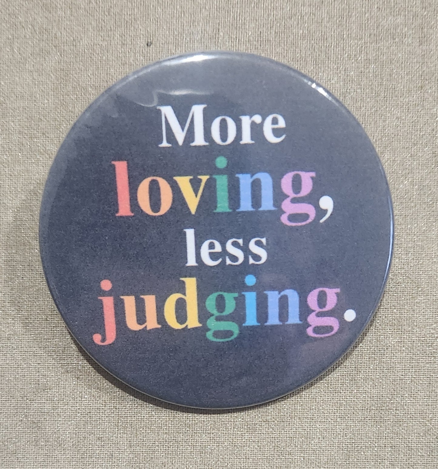 More Loving Less Judging Magnet