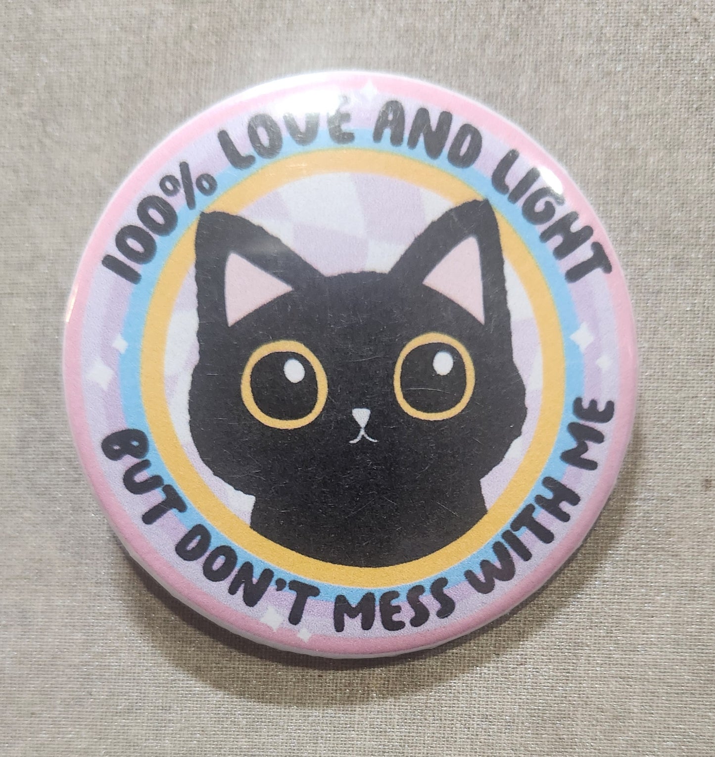 100% Love & Light But Don't Mess With Me 2.25 inch Pinback Button