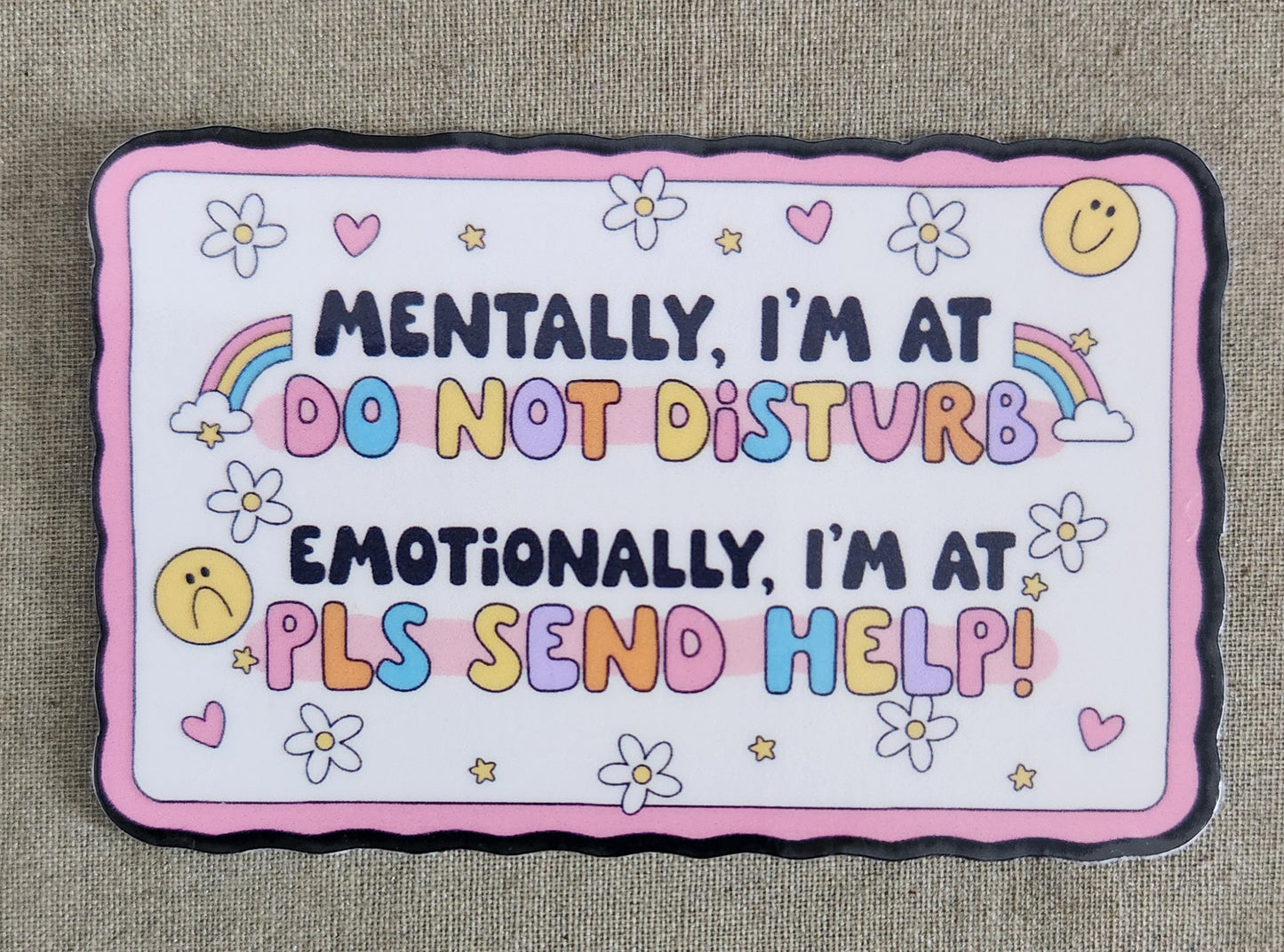 Mentally, I'm At Do Not Disturb; Emotionally, I'm at Please Send Help! Sticker