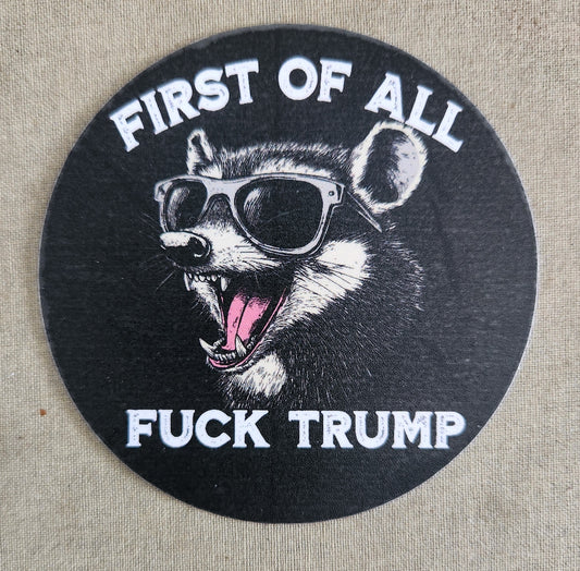 First Of All Fuck Trump Sticker