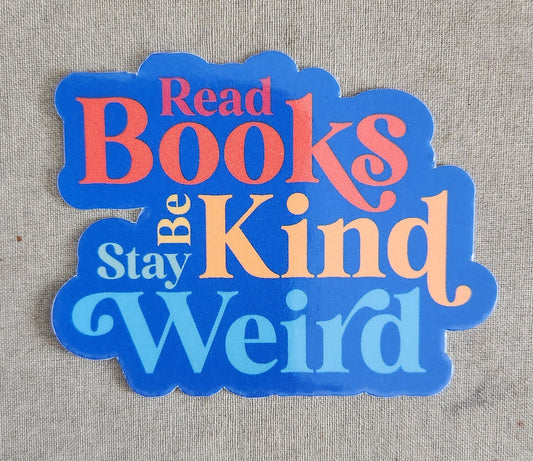 Read Books Be Kind Stay Weird Sticker