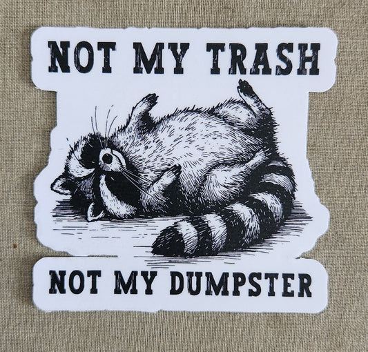 Not My Trash, Not My Dumpster Sticker