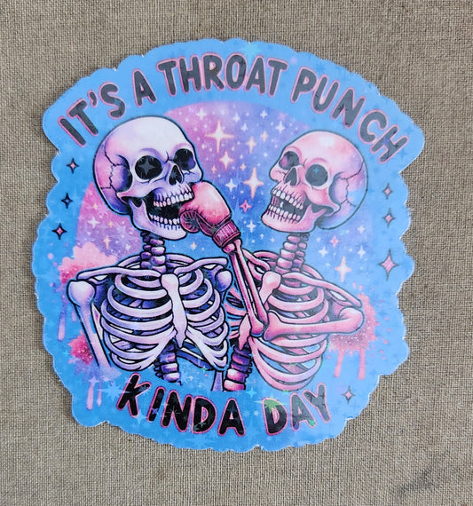 It's a Throat Punch Kinda Day Sticker