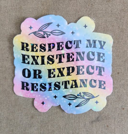 Respect My Existence or Expect Resistance Sticker