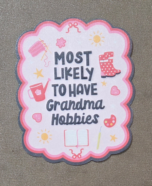 Most Likely to Have Grandma Hobbies Sticker
