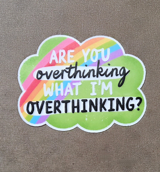 Are You Overthinking What I'm Overthinking? Sticker