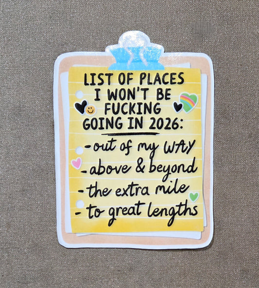 List of Places I Won't Be Fucking Going in 2026 Sticker