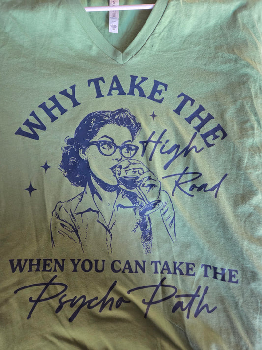 Why Take the High Road When You Can Take the Psycho Path T-shirt (Sylvie Special)