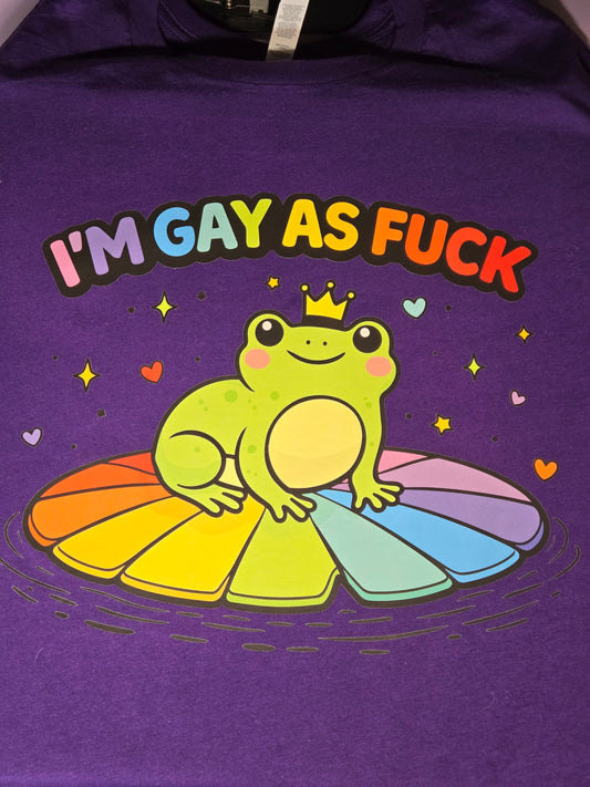 I'm Gay As Fuck T-Shirt