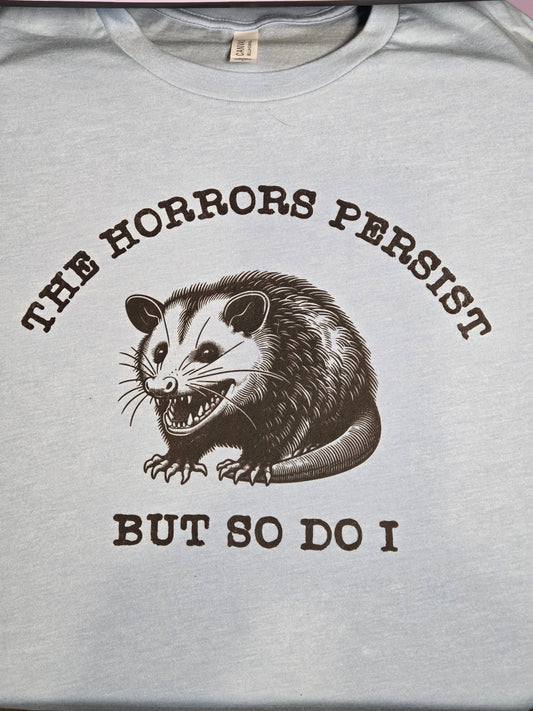 The Horrors Persist But So Do I Shirt