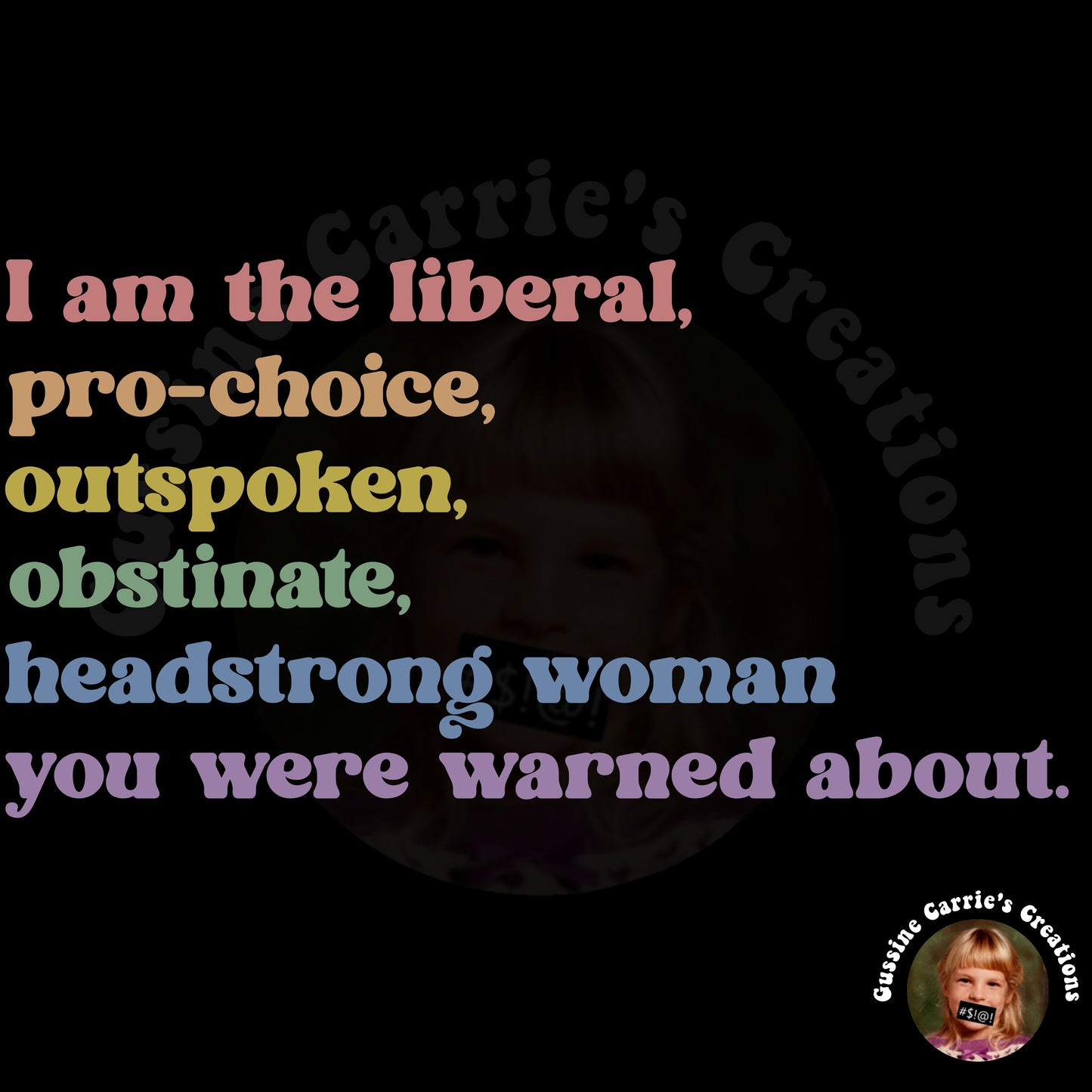 I Am the Liberal, Pro-Choice, Outspoken, Obstinate, Headstrong Woman You Were Warned About T-Shirt (Bubble font/pastel rainbow tone)