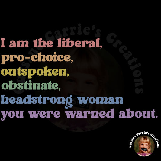 I Am the Liberal, Pro-Choice, Outspoken, Obstinate, Headstrong Woman You Were Warned About T-Shirt (Bubble font/pastel rainbow tone)