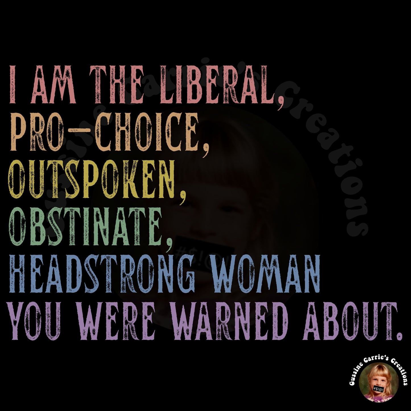 I Am the Liberal, Pro-Choice, Outspoken, Obstinate, Headstrong Woman You Were Warned About T-Shirt (Distressed font/pastel rainbow tone)