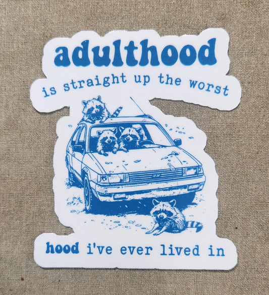 Adulthood Is Straight Up the Worst Hood Sticker