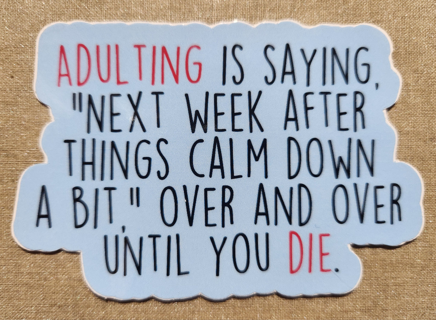 Adulting is Saying Sticker