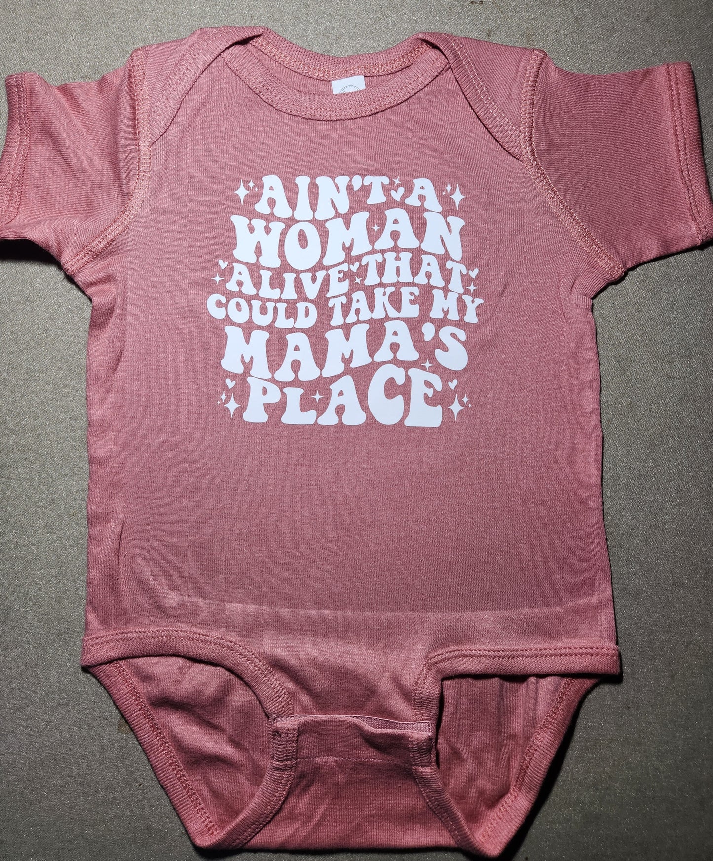 Ain't A Woman Alive That Could Take My Mama's Place Onesie