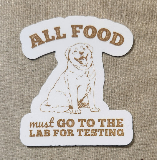 All Food Must Go to the Lab For Testing Sticker
