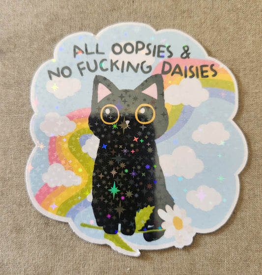 All Oopsies and No Fucking Daisies Sticker