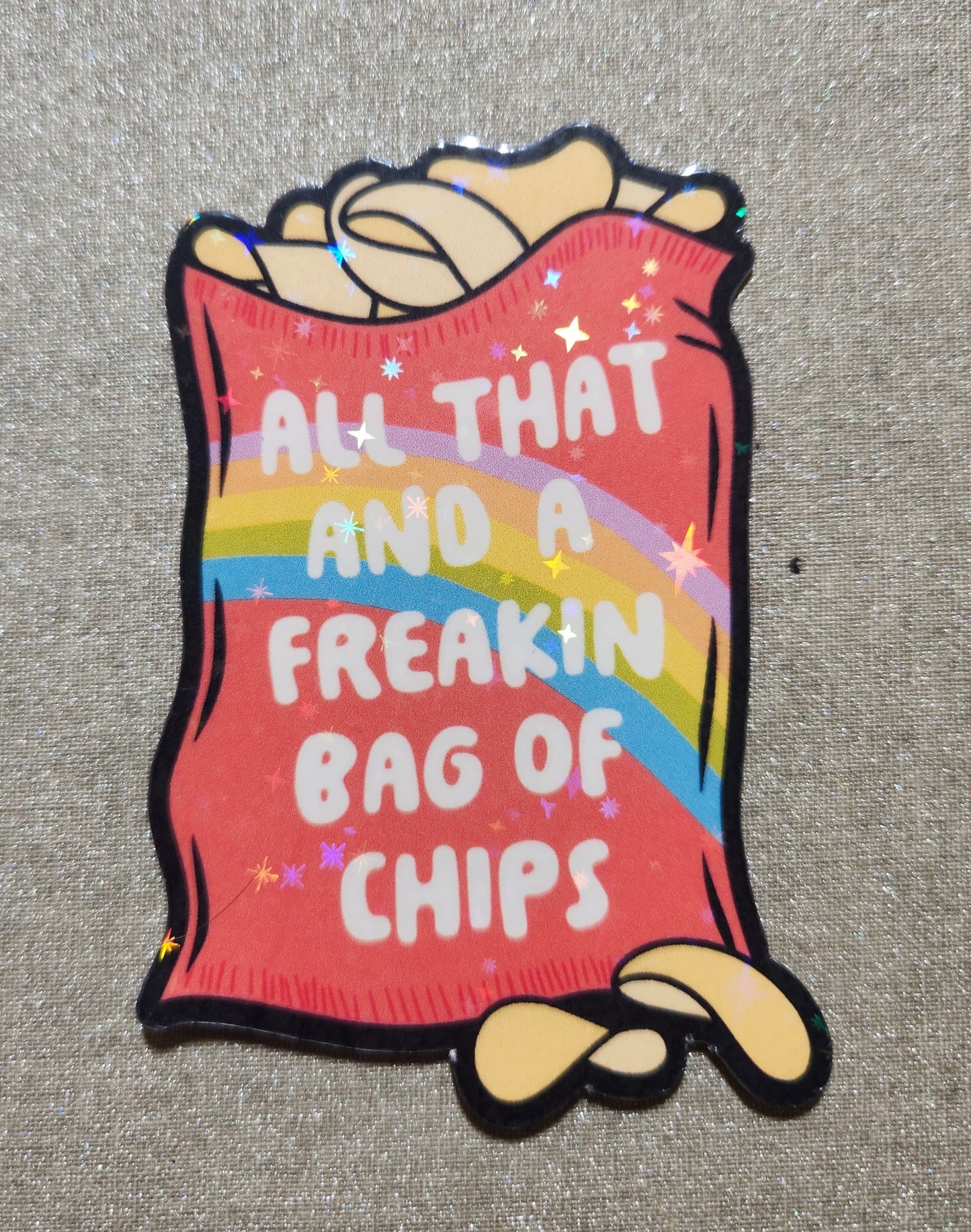 All That And A Freakin' Bag of Chips Sticker