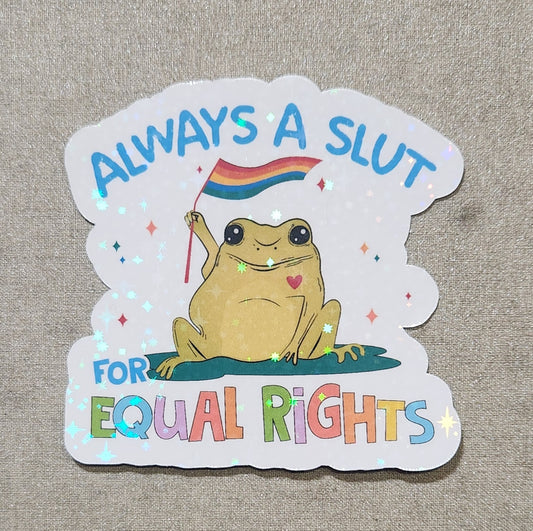 Always A Slut For Equal Rights Sticker