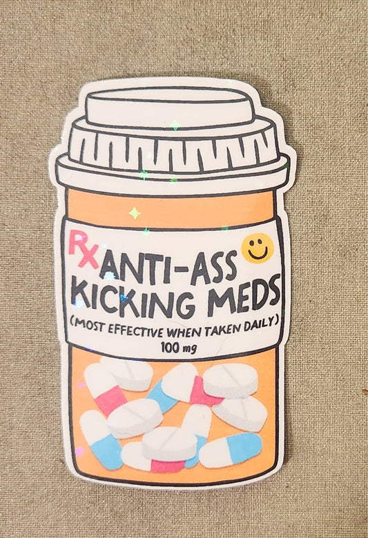 Anti-Ass Kicking Meds Sticker